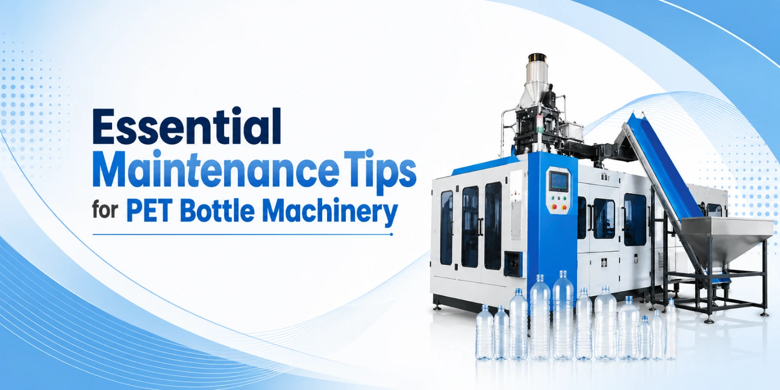 Essential Maintenance Tips for PET Bottle Machinery